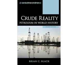 Crude Reality: Petroleum in World History (Exploring World History)
