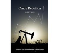 Crude Rebellion: A Journey from zero knowledge to Trading Mastery
