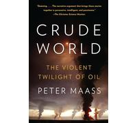 Crude World: The Violent Twilight of Oil
