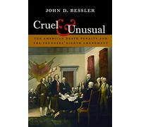 Cruel and Unusual: The American Death Penalty and the Founders' Eighth Amendment