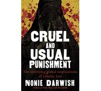 Cruel and Usual Punishment: The Terrifying Global Implications of Islamic Law