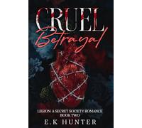 Cruel Betrayal: Legion: A Secret Society Romance Book Two: 2