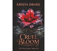 Cruel Bloom: A Dark Post-Apocalyptic Romance: 1 (The Petal Trade)
