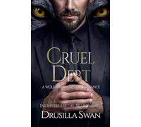 Cruel Debt: 1 (Indebted to the Billionaire)