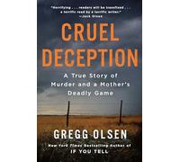 Cruel Deception: A True Story of Murder and a Mother's Deadly Game