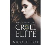 Cruel Elite: A Dark High School Bully Romance (Princes of Ravenlake Academy)