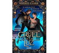 Cruel Es La Luz / Cruel Is the Light: Su amor era épico. Su poder no tenía límites: 1
