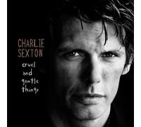 Cruel & Gentle Things by Charlie Sexton