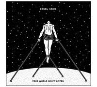 Cruel Hand - Your World Won't Listen [VINYL]