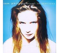 Cruel Inventions by Sam Phillips