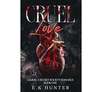 Cruel Love: Legion: A Secret Society Romance Book One: 1