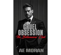 Cruel Obsession: A Steamy Alpha Billionaire Boss Workplace Contemporary Romance: 2 (The Billionaires' Club)