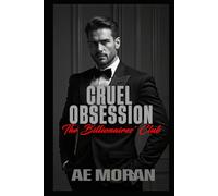 Cruel Obsession: A Steamy Alpha Billionaire Boss Workplace Contemporary Romance (The Billionaires' Club)
