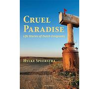 Cruel Paradise: Life Stories of Dutch Emigrants