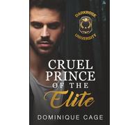 Cruel Prince of the Elite: A dark bully college romance (Heirs and Savages: Darkrose University)