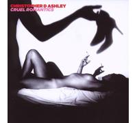 Cruel Romantics by Christopher D Ashley