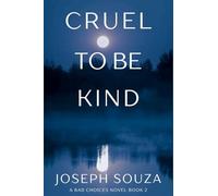 Cruel to Be Kind: A Bad Choices Novel (2)
