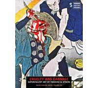 Cruelty and Carnage: Superviolent Art by Yoshiiku & Others: 6 (Ukiyo-E Master)
