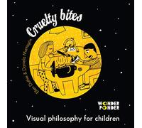 Cruelty Bites (Visual Philosophy for All Ages)