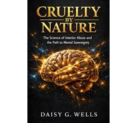 CRUELTY BY NATURE: Rising Above the Science of Interior Abuse