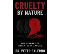 Cruelty by Nature The Science of Intentional Abuse - Paperback NEW Peter Salerno
