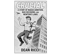 Cruial: A story of naked ambition, bad decisions, and Newton's Laws