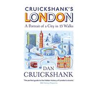 Cruickshank's London: A Portrait of a City in 13 Walks