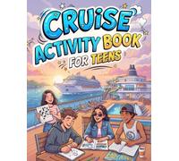 Cruise Activity Book for Teens: Over 100 Fun Puzzles, Brain Games, Mazes, Word Searches, Sudoku, Crosswords, Logic Challenges & Coloring Pages for Cruise Vacations.