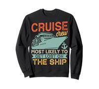 Cruise Crew Most Likely to Get Lost on the Ship - Cruiser Sweatshirt