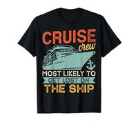 Cruise Crew Most Likely to Get Lost on The Ship - Cruiser T-Shirt