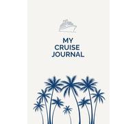 Cruise Diary 3-in-1: Travel Journal with Daily Planner & Packing Lists for Cruises up to 3 Weeks