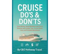 Cruise Do’s & Don’ts: Save Money, Avoid Mistakes, and Travel Smarter with Insider Tips, Cruise Checklists, and Printable Worksheets (Travel Do's & Don'ts Series)
