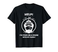 Cruise Help Im Stuck On A Cruise with My Family Vacation T-Shirt