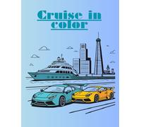 Cruise in Color (Vehicle & Car Coloring Book for Boys Ages 3-12): Sports Cars, Boats, Motorcycles, Dirt Bikes & Go Karts
