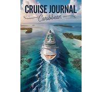Cruise Journal - Caribbean: A Logbook to note down every moment of your trip. Shipboard activities, excursions, events, memories. With daily fill-in ... pages and address pages for new contacts.