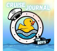 Cruise Journal for Boys - Cruising Ducks Logbook: Write - Color - Draw