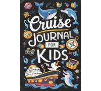 Cruise Journal for Kids: With 100 Prompts to Record Your Big Adventures at Sea. Ages 12-14