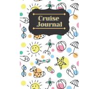 Cruise Journal: for those who love the sea and travel on cruises!.: Cruise Ship Log Journal, Ship cruise planner, Travel log book, Trip diary, 6x9, 120 pages.