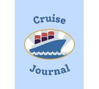Cruise Journal: Vacation Holiday Travel Memories, Notebook Logbook (Alaska Cruise Ship Family Friends, Retirement Gift Planner)