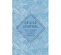 Cruise Journal with Daily Prompts to Capture Vacation Memories: A Keepsake Trip Diary for Adults and Teens