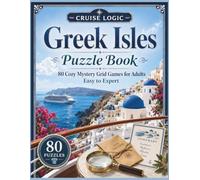 Cruise Logic: Greek Isles Waters Puzzle Book: 80 Cozy Mystery Grid Games for Adults, Easy to Expert
