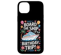 Cruise Lovers Board The Ship It's A Birthday Trip Case for iPhone 14 Plus
