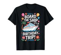 Cruise Lovers Board The Ship It's A Birthday Trip T-Shirt
