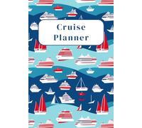 Cruise Notebook: Cruise Ship Planner Journal - For Cruise Lovers - Get Ready to Sail Away
