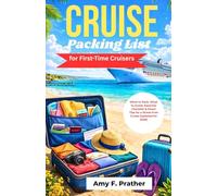 Cruise Packing List for First-Time Cruisers: What to Pack, What to Avoid, Essential Checklist & Smart Tips for a Stress-Free Cruise (Updated for 2026) (First-Time Cruiser Success Series)