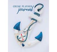 Cruise Planner Journal: Travel Vacation Notebook | Packing List Organizer | Trip Planning Diary | Itinerary Activity Agenda | Nautical Anchor Cover