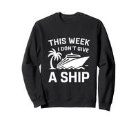 Cruise Ship Family Shirt This Week I Dont Give A Ship Sweatshirt