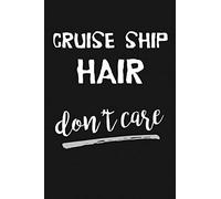 Cruise Ship Hair Don't Care: Novelty Blank Notebook Journal Gift