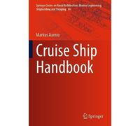 Cruise Ship Handbook: 14 (Springer Series on Naval Architecture, Marine Engineering, Shipbuilding and Shipping, 14)