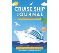 Cruise Ship Journal: Your Personal Log to Plan Cruises, Track Itineraries, Record 100+ Daily Adventures, Checklists, Budgets & Much More